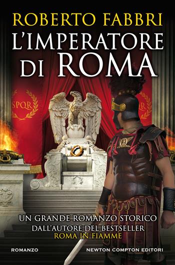 L'imperatore di Roma - Roberto Fabbri - Libro Newton Compton Editori 2021, Nuova narrativa Newton | Libraccio.it