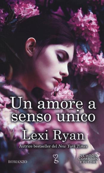 Un amore a senso unico - Lexi Ryan - Libro Newton Compton Editori 2020, Anagramma | Libraccio.it