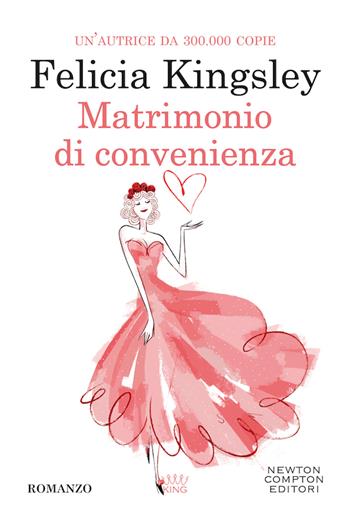 Matrimonio di convenienza - Felicia Kingsley - Libro Newton Compton Editori 2020, King | Libraccio.it