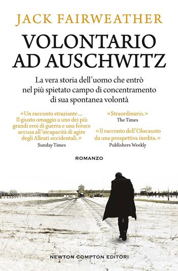 Volontario ad Auschwitz - Jack Fairweather - Libro Newton Compton Editori 2020, Nuova narrativa Newton | Libraccio.it