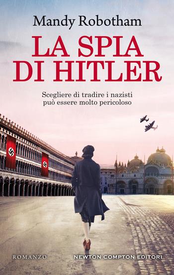 La spia di Hitler - Mandy Robotham - Libro Newton Compton Editori 2020, 3.0 | Libraccio.it
