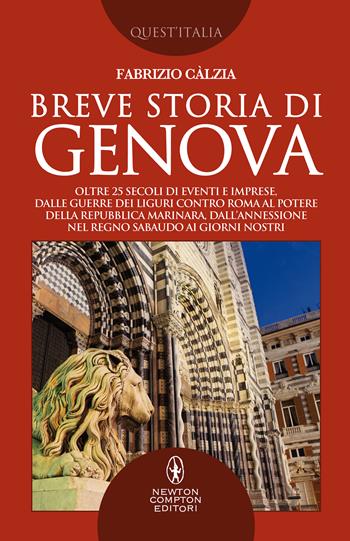 Breve storia di Genova - Fabrizio Càlzia - Libro Newton Compton Editori 2020, Quest'Italia | Libraccio.it