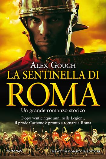 La sentinella di Roma - Alex Gough - Libro Newton Compton Editori 2021, Nuova narrativa Newton | Libraccio.it