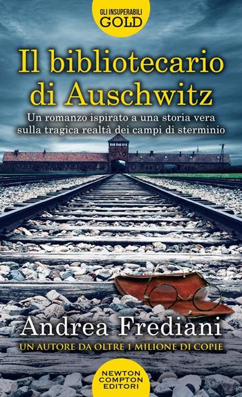 Il bibliotecario di Auschwitz - Andrea Frediani - Libro Newton Compton Editori 2021, Gli insuperabili Gold | Libraccio.it