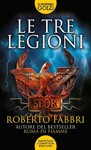 Le tre legioni - Roberto Fabbri - Libro Newton Compton Editori 2021, Gli insuperabili Gold | Libraccio.it