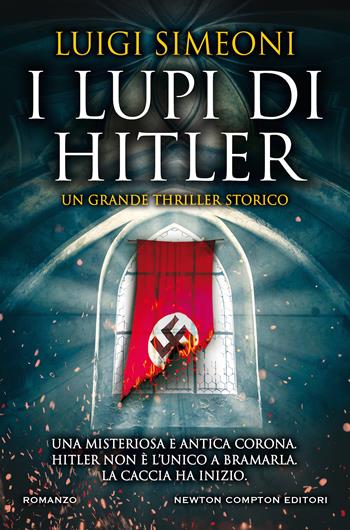 I lupi di Hitler - Luigi Simeoni - Libro Newton Compton Editori 2021, Nuova narrativa Newton | Libraccio.it
