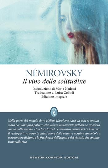 Il vino della solitudine. Ediz. integrale - Irène Némirovsky - Libro Newton Compton Editori 2021, Classici moderni Newton | Libraccio.it