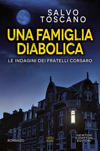Una famiglia diabolica - Salvo Toscano - Libro Newton Compton Editori 2021, King | Libraccio.it