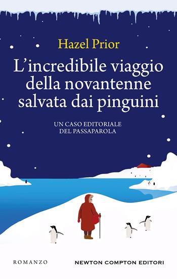 L'incredibile viaggio della novantenne salvata dai pinguini - Hazel Prior - Libro Newton Compton Editori 2021, 3.0 | Libraccio.it