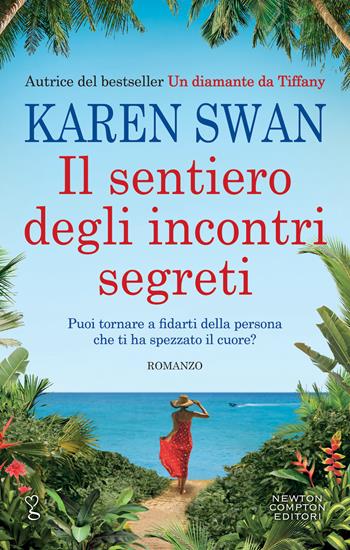 Il sentiero degli incontri segreti - Karen Swan - Libro Newton Compton Editori 2022, Anagramma | Libraccio.it