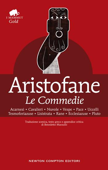 Le Commedie. Testo greco a fronte - Aristofane - Libro Newton Compton Editori 2022, Grandi tascabili economici. I mammut | Libraccio.it