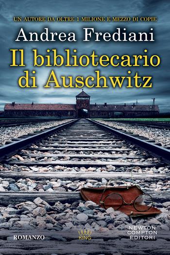 Il bibliotecario di Auschwitz - Andrea Frediani - Libro Newton Compton Editori 2022, King | Libraccio.it