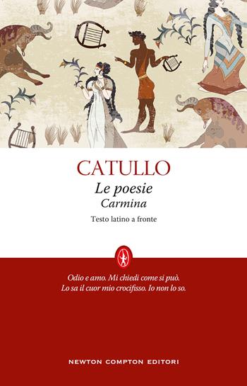 Le poesie-Carmina. Testo latino a fronte - G. Valerio Catullo - Libro Newton Compton Editori 2022, Classici moderni Newton | Libraccio.it