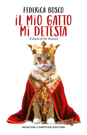Il mio gatto mi detesta. Il diario di Sir Thomas - Federica Bosco - Libro Newton Compton Editori 2023, Grandi manuali Newton | Libraccio.it