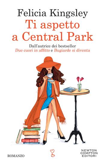 Ti aspetto a Central Park - Felicia Kingsley - Libro Newton Compton Editori 2022, Anagramma | Libraccio.it