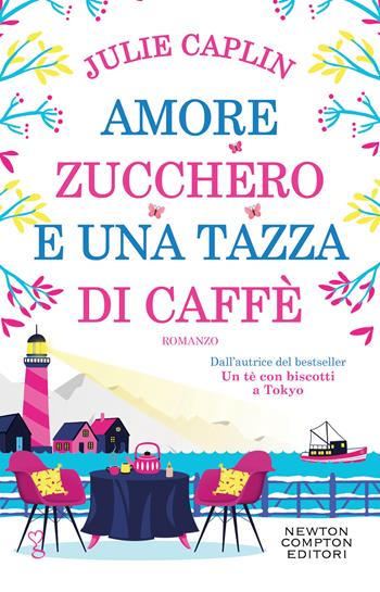 Amore, zucchero e una tazza di caffè - Julie Caplin - Libro Newton Compton Editori 2022, Anagramma | Libraccio.it