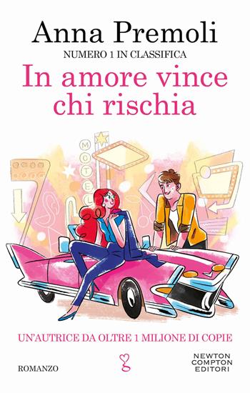 In amore vince chi rischia - Anna Premoli - Libro Newton Compton Editori 2023, Anagramma | Libraccio.it