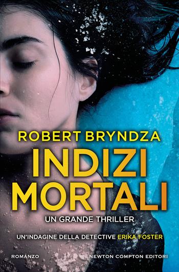 Indizi mortali - Robert Bryndza - Libro Newton Compton Editori 2023, Nuova narrativa Newton | Libraccio.it