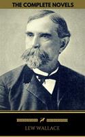   Lew Wallace: The Complete Novels (Golden Deer Classics) [Ben-Hur, The Fair God, The Prince of India]