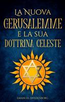   La nuova Gerusalemme e la sua dottrina celeste