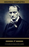   Charles Baudelaire: Oeuvres Complètes (Golden Deer Classics)