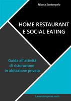   Home restaurant e social eating. Guida all'attività di ristorazione in abitazione privata