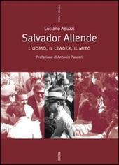 Salvador Allende. L'uomo, il leader, il mito