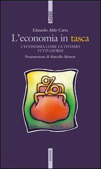 L' economia in tasca. L'economia come la viviamo tutti i giorni - Eduardo A. Carra - Libro Futura 2005, Saggi | Libraccio.it