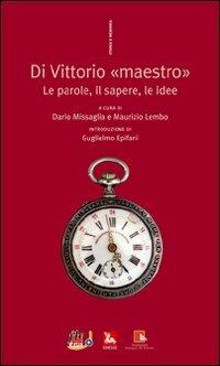 Di Vittorio «maestro». Le parole, il sapere, le idee  - Libro Futura 2007, Storia e memoria | Libraccio.it