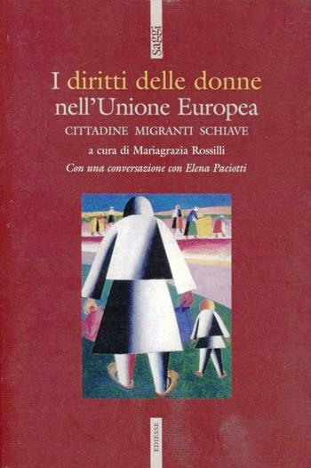 I diritti delle donne nell'Unione Europea. Cittadine, migranti, schiave  - Libro Futura 2008, Saggi | Libraccio.it