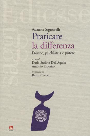 Praticare la differenza. Donne, psichiatria e potere - Assunta Signorelli - Libro Futura 2015, Saggi | Libraccio.it