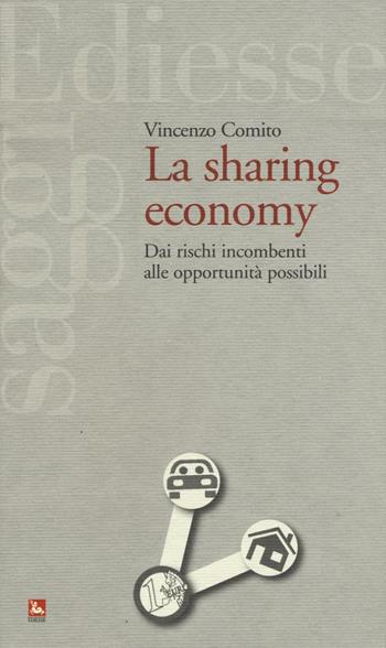 La sharing economy. Dai rischi incombenti alle opportunità possibili - Vincenzo Comito - Libro Futura 2016, Saggi | Libraccio.it