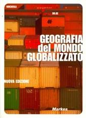 Corso di geografia economica. Vol. 3: Geografia del mondo globalizzato.