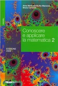 Conoscere e applicare la matematica. Con quaderno per il ripasso e il recupero. Vol. 2 - Anna M. Gambotto Manzone, Bruna Consolini Ghirardelli - Libro Tramontana 2009 | Libraccio.it