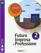 Futuro impresa e professioni. Quaderno. Con e-book. Con espansione online. Vol. 2