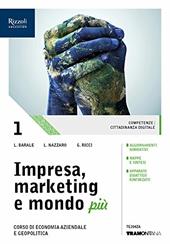 Impresa, marketing e mondo più. (Adozione tipo B). Con ebook. Con espansione online. Vol. 1