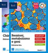 Reazioni metabolismo e geni. Chimica organica, biochimica e biotecnologie. Con e-book. Con espansione online