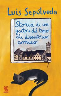 Storia di un gatto e del topo che diventò suo amico - Luis Sepúlveda - Libro Guanda 2012, Le Gabbianelle | Libraccio.it