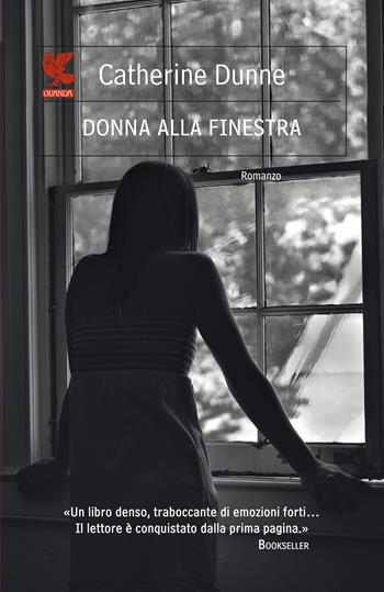 Donna alla finestra - Catherine Dunne - Libro Guanda 2013, Le Fenici | Libraccio.it