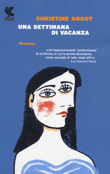 Una settimana di vacanza - Christine Angot - Libro Guanda 2013, Narratori della Fenice | Libraccio.it