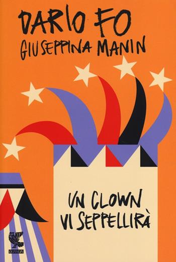 Un clown vi seppellirà - Dario Fo, Giuseppina Manin - Libro Guanda 2013, Le fenici rosse | Libraccio.it