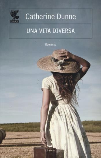 Una vita diversa - Catherine Dunne - Libro Guanda 2013, Le Fenici | Libraccio.it
