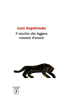 Il vecchio che leggeva romanzi d'amore - Luis Sepúlveda - Libro Guanda 2014, Le bussole Guanda | Libraccio.it