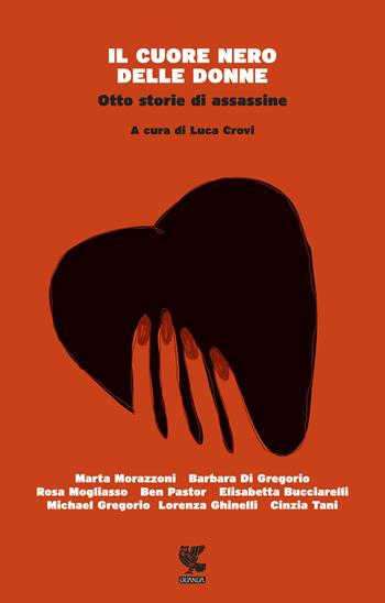 Il cuore nero delle donne. Otto storie di assassine  - Libro Guanda 2015, Narratori della Fenice | Libraccio.it
