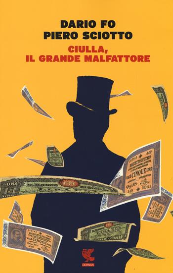 Ciulla, il grande malfattore - Dario Fo, Piero Sciotto - Libro Guanda 2014, Narratori della Fenice | Libraccio.it