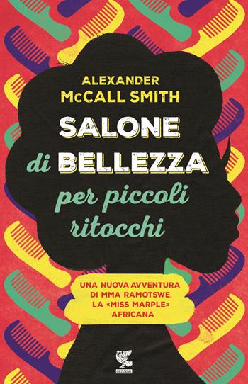 Salone di bellezza per piccoli ritocchi - Alexander McCall Smith - Libro Guanda 2016, Narratori della Fenice | Libraccio.it