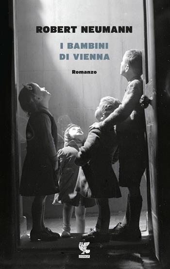 I bambini di Vienna - Robert Neumann - Libro Guanda 2016, Narratori della Fenice | Libraccio.it