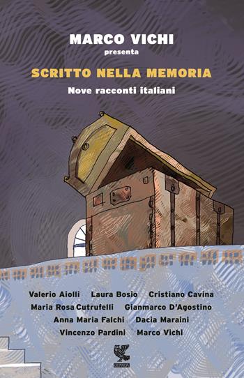 Scritto nella memoria. Nove racconti italiani  - Libro Guanda 2016, Narratori della Fenice | Libraccio.it