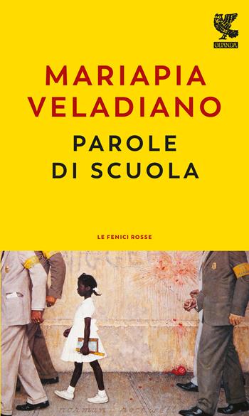 Parole di scuola - Mariapia Veladiano - Libro Guanda 2019, Le fenici rosse | Libraccio.it