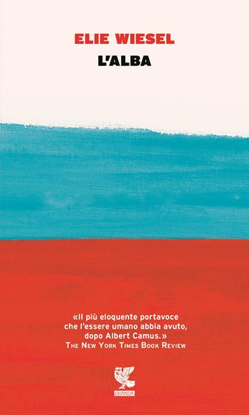 L'alba - Elie Wiesel - Libro Guanda 2016, Prosa contemporanea | Libraccio.it